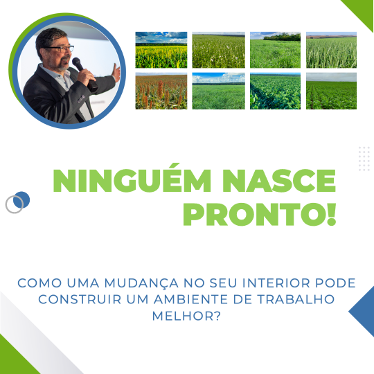 Ninguém nasce pronto. E com você não é diferente!